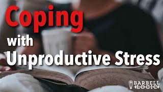 #294 - Coping with Unproductive Stress
