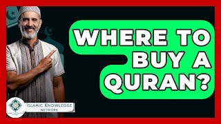 Where To Buy A Quran? - Islamic Knowledge Network