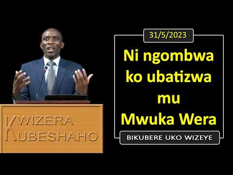 NI NGOMBWA KO UBATIZWA MU MWUKA WERA (Bikubere Uko Wizeye) | Pastor ...