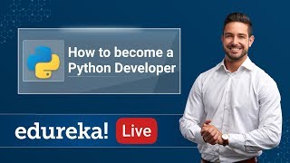 How To Become A Python Developer? | Python Tutorial | Python Training | Edureka | Python Live