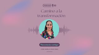 Episodio 6 - Reconecta contigo