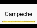 How to pronounce Campeche