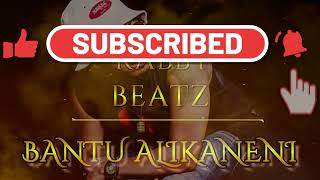 Bantu-- Alikaneni remix by Rabby Beatz