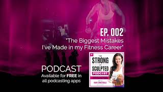 The Biggest Mistakes I've Made in my Fitness Career - Episode 2