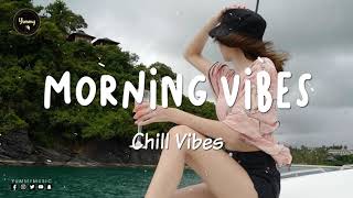 Morning vibes ☕️ Chill mix music morning ~ English songs chill vibes music playlist