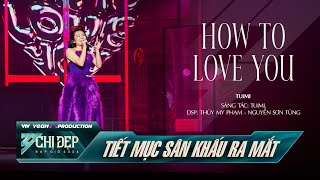 HOW TO LOVE YOU - CHỊ ĐẸP TUIMI (Tiết Mục Solo) | CHỊ ĐẸP ĐẠP GIÓ 2024