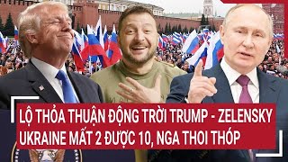 Thời sự quốc tế 22/2: Lộ thỏa thuận động trời Trump - Zelensky, Ukraine mất 2 được 10, Nga thoi thóp