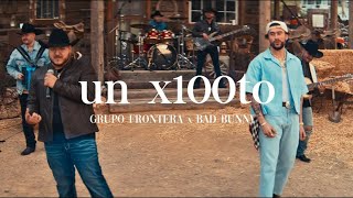Grupo Frontera x Bad Bunny - un x100to (Video Oficial)