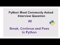 Python Interview Questions #8 - What is a break, continue, and pass statement in Python?