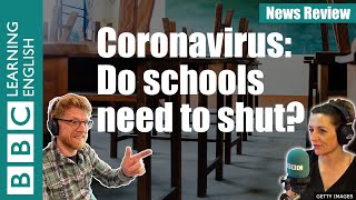 Coronavirus: Do schools need to shut?: BBC News Review