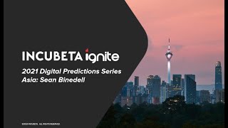 Incubeta Ignite 2021 Digital Prediction Series: Asia