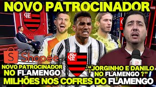 NOVO PATROCÍNIO APROVADO no FLAMENGO ! MILHÕES NOS COFRES DO MENGÃO ! DANILO e JORGINHO no MENGÃO ?