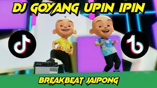 DJ GOYANG UPIN IPIN REMIX VIRAL TIK TOK TERBARU 2021 Breakbeat Jaipong
