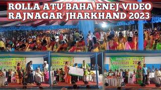 RAJNAGAR JHARKHAND ROLA ATU BAHA ENEJ VIDEO 2023//JHARKHAND RAJNAGAR ROLA KOCHA BAHA ENEJ VIDEO 2023