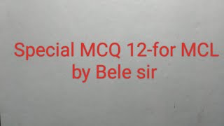 Special MCQ 12-for MCL by Bele sir