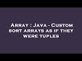 Array : Java - Custom sort arrays as if they were tuples