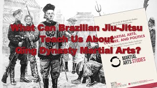 What Can BJJ Teach Us About Qing Dynasty Martial Arts? - Randy Brown - MAS Conference 2019