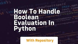how to handle boolean evaluation in python