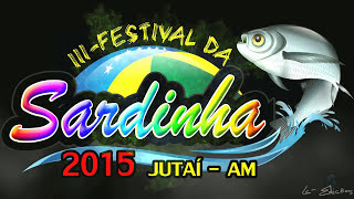 3º FESTIVAL DA SARDINHA EM JUTAÍ  AM 2015