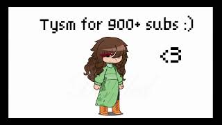 TYSM For 900 SUBS ❤️❤️❤️❤️