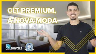 CLT PREMIUM | O QUE QUER DIZER ESSE TERMO QUE SE POPULARIZOU TANTO ULTIMAMENTE? | BENEFÍCIOS CLT