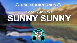 Sunny Sunny - Yaariyan 8D AUDIO | BASS BOOSTED