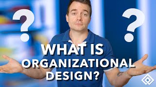 What is Organizational Design?