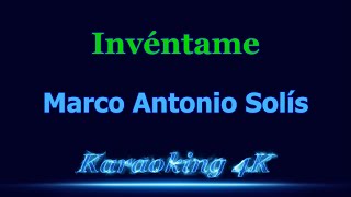 Marco Antonio Solís  Invéntame  Karaoke 4K
