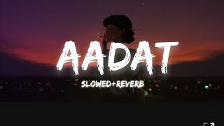 Aadat (slowed+reverb) | Ninja