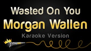 Morgan Wallen - Wasted On You (Karaoke Version)