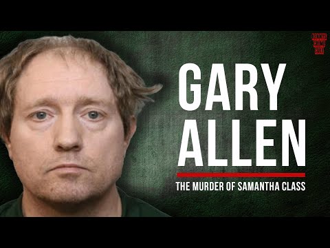 Gary Allen – A case of double criminality: the murder of Samantha Class