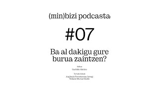 (MIN)BIZI Podcasta - #07 Ba al dakigu gure burua zaintzen?