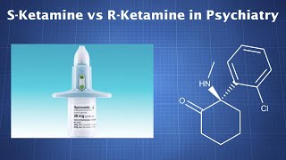 Ketamine in Psychiatry: S-Ketamine vs. R-Ketamine