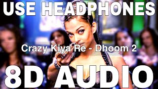 Crazy Kiya Re (8D Audio) || Dhoom 2 || Sunidhi Chauhan || Pritam || Aishwarya Rai, Hrithik Roshan