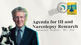 Agenda for IH and Narcolepsy Research with Emmanuel Mignor, MD, PhD