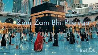 Ahraam Ki Halat Ho Naat Status, اَحرَام کی حَالت ہو, Zam Zam Bhi Pilaega(Naat Lyrics) Beautiful Naat