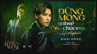 ĐỪNG MONG ANH SẼ CHÚC EM HẠNH PHÚC | KHẢI ĐĂNG | HAMLET TRƯƠNG | ĐĂNG'S  SHOW BY NIGHT #1