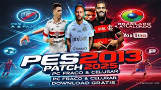 🔥PES 2013 PATCH 2025 PARA PC FRACO \u0026 CELULAR (WILANTOR) 🎮 | BRASILEIRÃO A\u0026B ATUALIZADO VIA MEDIAFIRE