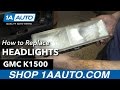 How to Replace Headlights 90-99 GMC K1500