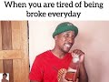 When you are tired of being broke (ft Thabo Mokiri)