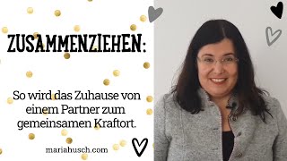 Zusammenziehen: So wird das Zuhause von einem Partner zum gemeinsamen Kraftort | Home | Raumtalk 173