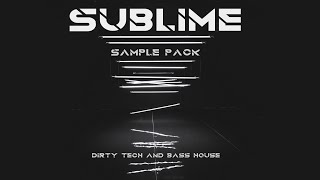 SUBLIME SAMPLE PACK [DIRTY TECH & BASS HOUSE]