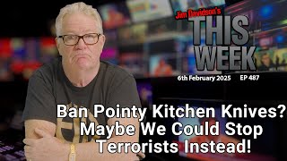 Jim Davidson - Ban Pointy Kitchen Knives? Maybe We Could Stop Terrorists Instead!