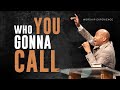 Who You Gonna Call | 11AM Worship Experience | Pastor Bartholomew Orr