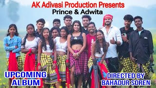 AK ADIVASI PRODUCTION PRESENTS/UPCOMING SANTALI ALBUM/PRINCE \u0026 ADWITA/DIRECTED BY BAHADUR SOREN