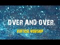 Vertical Worship - Over And Over