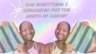 #45 Everything I Crocheted for the  month of AUGUST