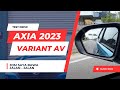 Testdrive New Axia 2023 | Variant Av | Memang Padu !