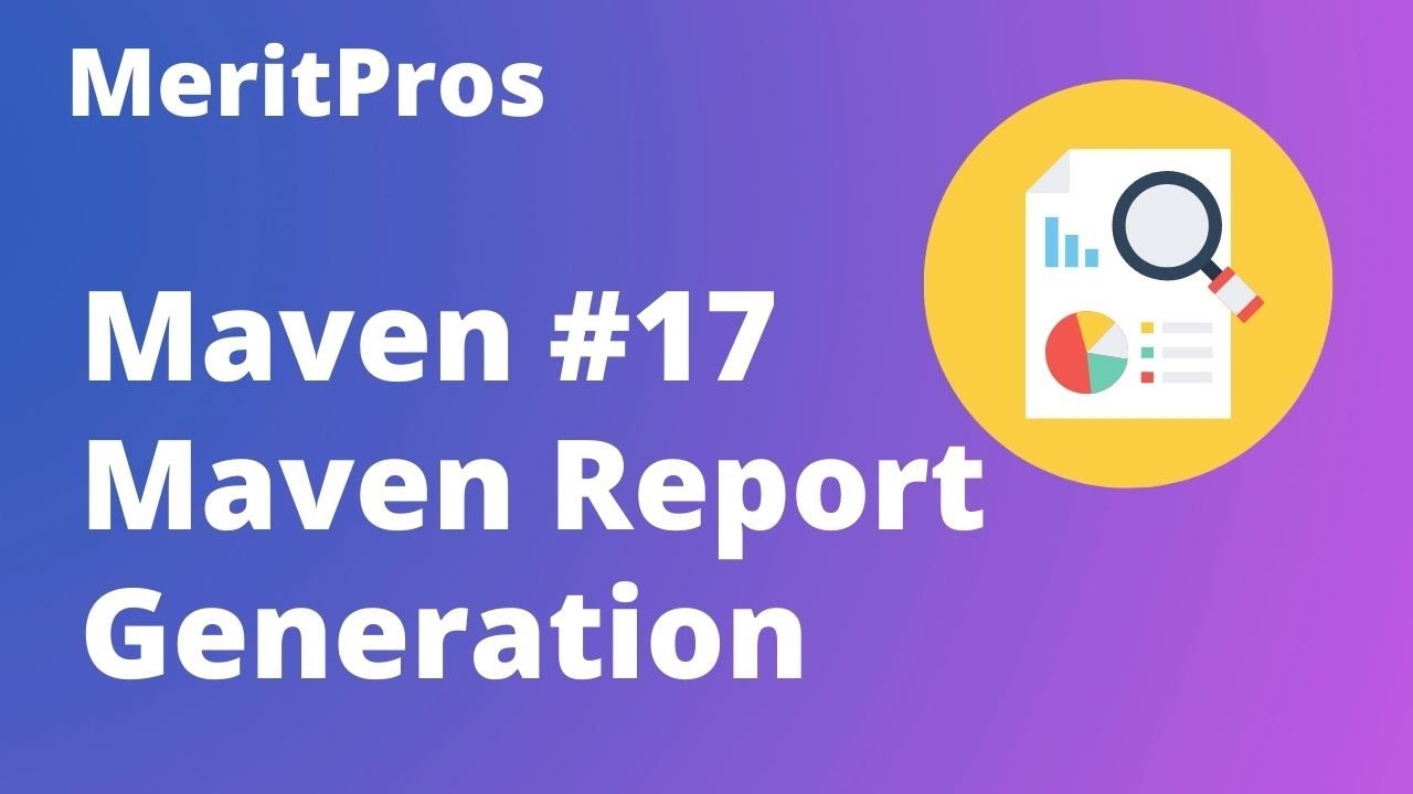 Maven Report Generation | Maven Surefire Report Plugin | Maven Surefire ...