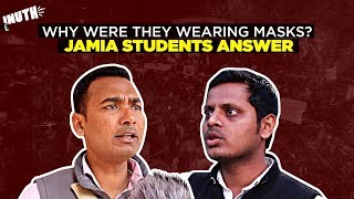 Why Were They Wearing Masks? Jamia Students Answer